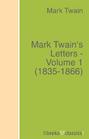 Mark Twain's Letters - Volume 1 (1835-1866)