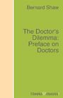 The Doctor's Dilemma: Preface on Doctors