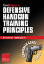 Gun Digest's Defensive Handgun Training Principles Collection eShort