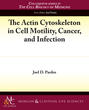 The Actin Cytoskeleton in Cell Motility, Cancer, and Infection