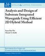 Analysis and Design of Substrate Integrated Waveguide Using Efficient 2D Hybrid Method