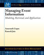 Managing Event Information: Modeling, Retrieval, and Applications