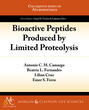 Bioactive Peptides Produced by Limited Proteolysis