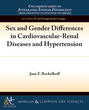 Sex and Gender Differences in Cardiovascular-Renal Diseases and Hypertension