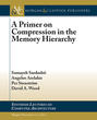 A Primer on Compression in the Memory Hierarchy
