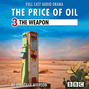 The Price of Oil, Episode 3: The Weapon (BBC Afternoon Drama)