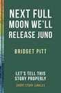 Next Full Moon We'll Release Juno