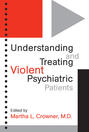 Understanding and Treating Violent Psychiatric Patients