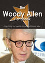 The Woody Allen Handbook - Everything you need to know about Woody Allen