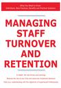 Managing Staff Turnover and Retention - What You Need to Know: Definitions, Best Practices, Benefits and Practical Solutions