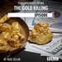 The Gold Killing - BBC Afternoon Drama, Episode 1