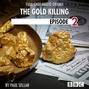The Gold Killing - BBC Afternoon Drama, Episode 2
