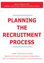 Planning the Recruitment Process - What You Need to Know: Definitions, Best Practices, Benefits and Practical Solutions