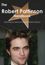 The Robert Pattinson Handbook - Everything you need to know about Robert Pattinson