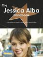 The Jessica Alba Handbook - Everything you need to know about Jessica Alba