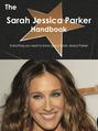 The Sarah Jessica Parker Handbook - Everything you need to know about Sarah Jessica Parker