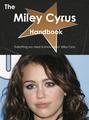 The Miley Cyrus Handbook - Everything you need to know about Miley Cyrus