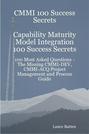 CMMI 100 Success Secrets Capability Maturity Model Integration 100 Success Secrets - 100 Most Asked Questions: The Missing CMMI-DEV, CMMI-ACQ Project Management and Process Guide