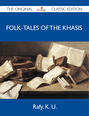 Folk-Tales of the Khasis - The Original Classic Edition