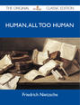 Human, All Too Human - The Original Classic Edition