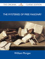 The Mysteries of Free Masonry - The Original Classic Edition