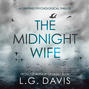 The Midnight Wife - A Gripping Psychological Thriller (Unabridged)