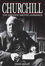 Churchill the Greatest Briton Unmasked