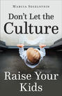 Don't Let the Culture Raise Your Kids