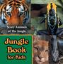 Jungle Book for Kids: Scary Animals of The Jungle
