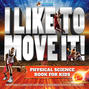 I Like To Move It! Physical Science Book for Kids - Newton's Laws of Motion | Children's Physics Book