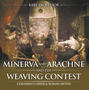 Minerva and Arachne and the Weaving Contest- Children's Greek & Roman Myths
