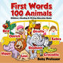 First Words 100 Animals : Children's Reading & Writing Education Books
