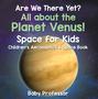 Are We There Yet? All About the Planet Venus! Space for Kids - Children's Aeronautics & Space Book