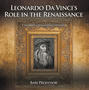 Leonardo Da Vinci's Role in the Renaissance | Children's Renaissance History