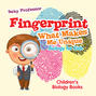 Fingerprint - What Makes Me Unique : Biology for Kids | Children's Biology Books