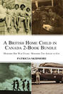 A British Home Child in Canada 2-Book Bundle