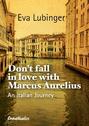 Don't Fall In Love With Marcus Aurelius