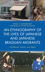 An Ethnography of the Lives of Japanese and Japanese Brazilian Migrants