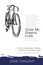 Cover My Dreams in Ink: A Son's Unbearable Solitude, A Mother's Unending Quest