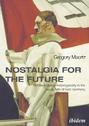 Nostalgia for the Future: Modernism and Heterogeneity in the Visual Arts of Nazi Germany