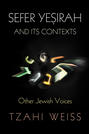 "Sefer Yesirah" and Its Contexts