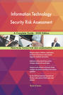 Information Technology Security Risk Assessment A Complete Guide - 2020 Edition