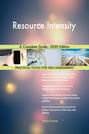 Resource Intensity A Complete Guide - 2020 Edition