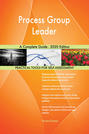 Process Group Leader A Complete Guide - 2020 Edition