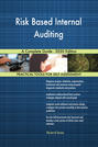 Risk Based Internal Auditing A Complete Guide - 2020 Edition