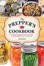The Preppers Cookbook: Essential Prepping Foods and Recipes to Deliciously Survive Any Disaster