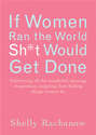 If Women Ran the World, Sh*t Would Get Done