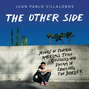 The Other Side - Stories of Central American Teen Refugees Who Dream of Crossing the Border (Unabridged)