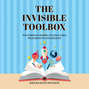 The Invisible Toolbox - The Power of Reading to Your Child from Birth to Adolescence (Unabridged)