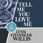 Tell Me You Love Me - Ava Logan Mystery, Book 3 (Unabridged)